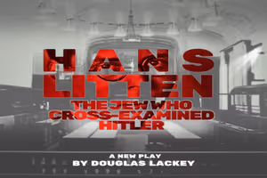 Hans Litten: The Jew Who Cross-Examined Hitler Broadway Show | Broadway World