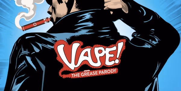 Vape! The Grease Parody Show Information
