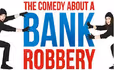 The Comedy About a Bank Robbery