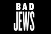 Bad Jews