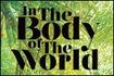In the Body of the World