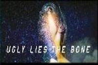 Ugly Lies the Bone