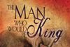 The Man Who Would Be King Show Information