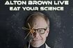 Alton Brown Live: Eat Your Science