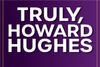 Truly, Howard Hughes Off-Broadway