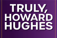 Truly, Howard Hughes
