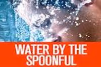 Water by the Spoonful