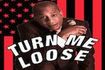 Turn Me Loose