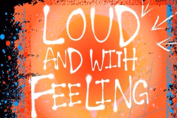 Loud & With Feeling Show Information
