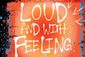 Loud & With Feeling Show Information