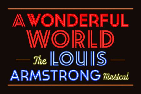 A WONDERFUL WORLD: THE LOUIS ARMSTRONG MUSICAL Grosses