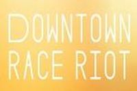 Downtown Race Riot