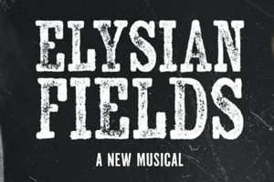 Elysian Fields - A New Musical Off-Broadway