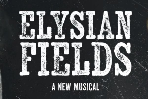 Elysian Fields - A New Musical