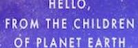 Hello, From the Children of Planet Earth