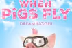 When Pigs Fly