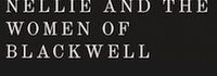 Nellie and the Women of Blackwell