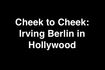 Cheek to Cheek: Irving Berlin in Hollywood