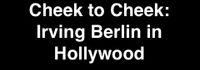 Cheek to Cheek: Irving Berlin in Hollywood