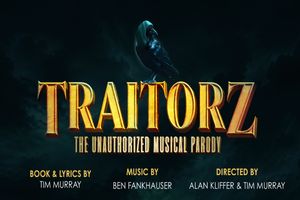 TRAITORZ: THE UNAUTHORIZED MUSICAL PARODY Off-Broadway