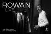 Rowan Live West End