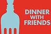Dinner with Friends