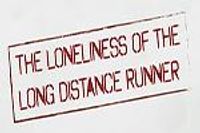 The Loneliness of the Long Distance Runner