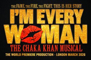 I'm Every Woman - The Chaka Khan Musical West End