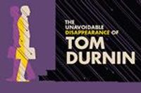 The Unavoidable Disappearance of Tom Durnin