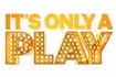 It's Only a Play