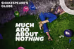 Much Ado About Nothing | Globe