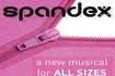 SPANDEX The Musical