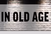 In Old Age