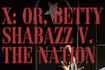 X: Or, Betty Shabazz v. the Nation
