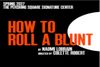 How to Roll a Blunt Off-Broadway