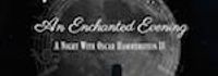 An Enchanted Evening: A Night With Oscar Hammerstein II