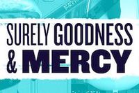 Surely Goodness and Mercy