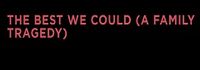 The Best We Could (A Family Tragedy)