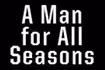 A Man For All Seasons