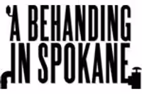 A Behanding In Spokane