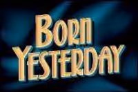 Born Yesterday