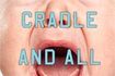 Cradle and All