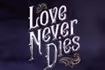 Love Never Dies
