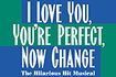 I Love You, You're Perfect, Now Change
