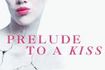 Prelude to a Kiss