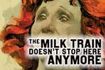 The Milk Train Doesn't Stop Here Anymore