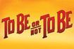 To Be or Not To Be
