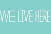 We Live Here