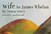 Wife to James Whelan