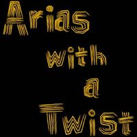 Arias with a Twist
